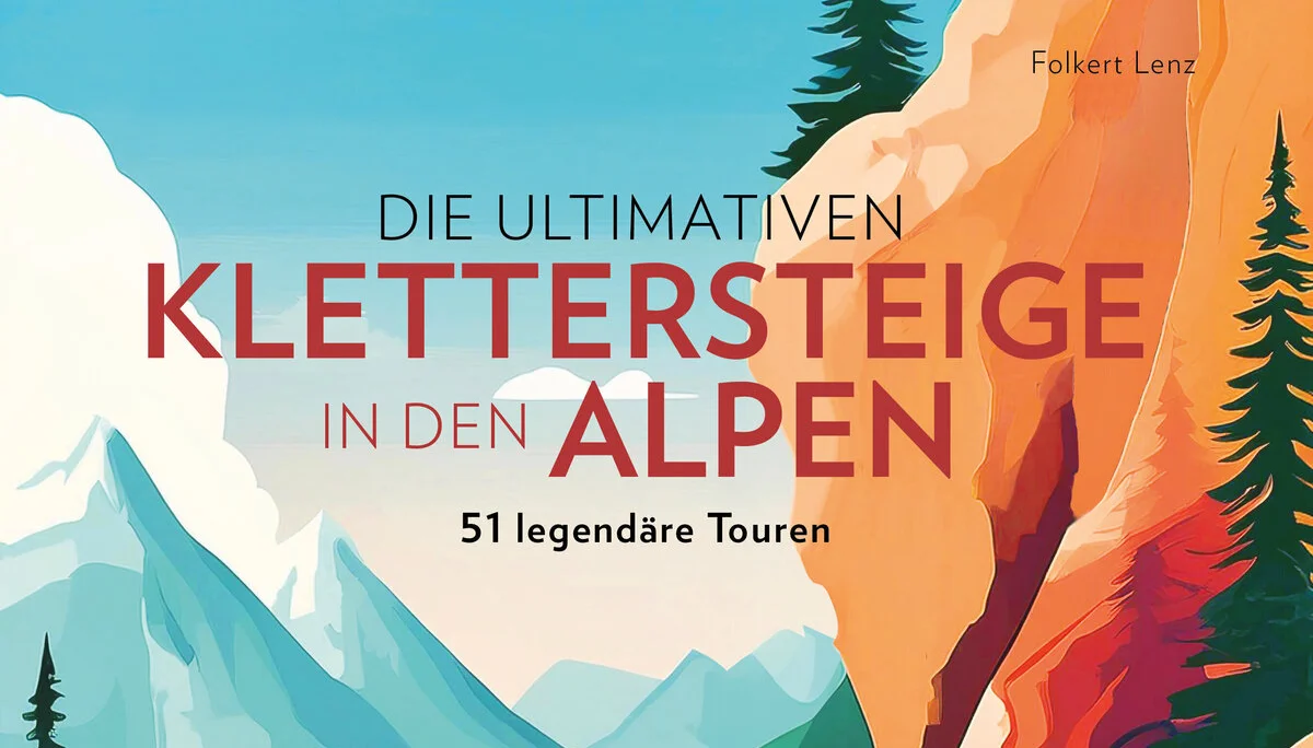 Buchcover: Die ultimativen Klettersteige in den Alpen, Folkert Lenz, Bruckmann Verlag | © BRUCKMANN