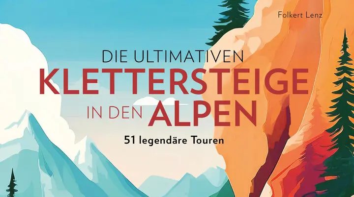 Buchcover: Die ultimativen Klettersteige in den Alpen, Folkert Lenz, Bruckmann Verlag | © BRUCKMANN