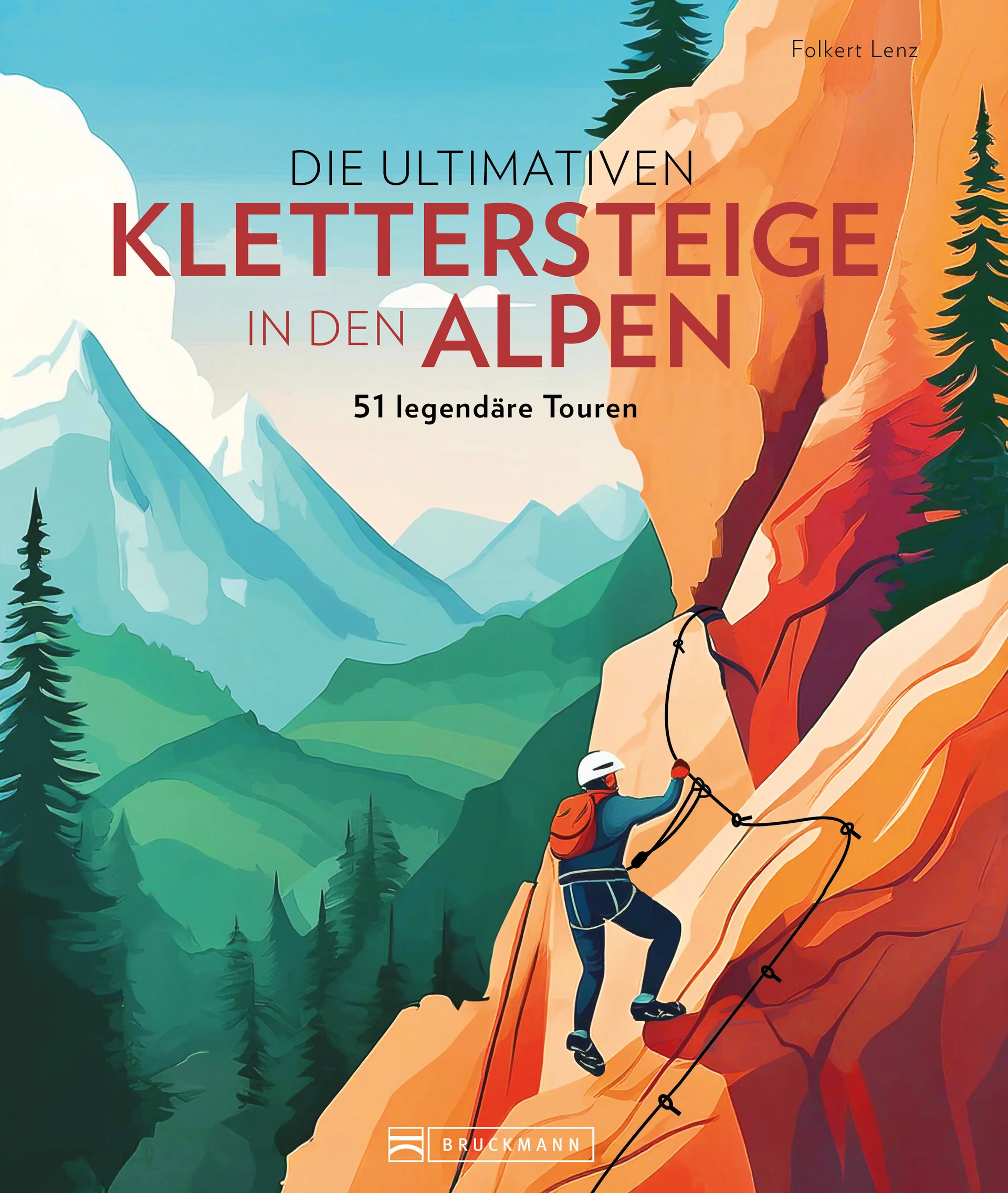 Buchcover: Die ultimativen Klettersteige in den Alpen, Folkert Lenz, Bruckmann Verlag | © BRUCKMANN